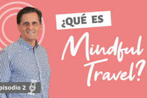 ¿Qué es Mindful Travel? ꕤ E2